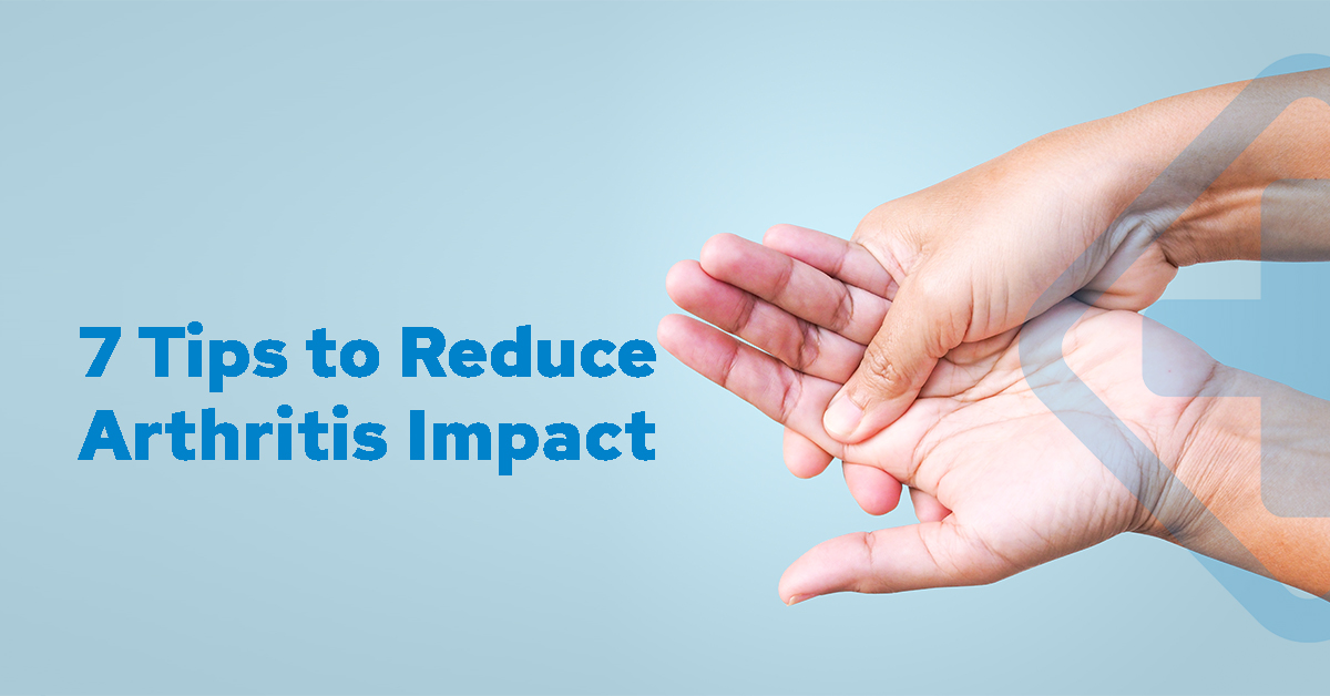 7 Tips to reduce Arthritis impact
